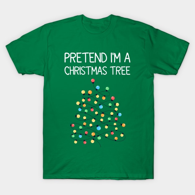 Pretend I'm A Christmas Tree T-Shirt by Bourdia Mohemad